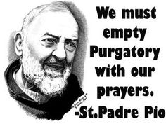 we must empty purgatory with our prayer padre pio